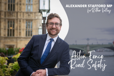 Alexander Stafford MP Aston Fence Road Safety